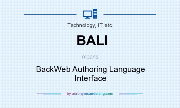 What does BALI mean? It stands for BackWeb Authoring Language Interface