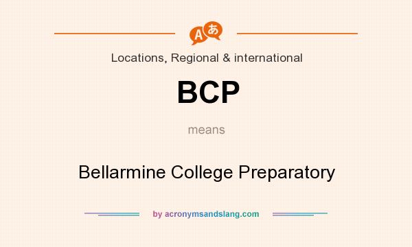 What does BCP mean? It stands for Bellarmine College Preparatory