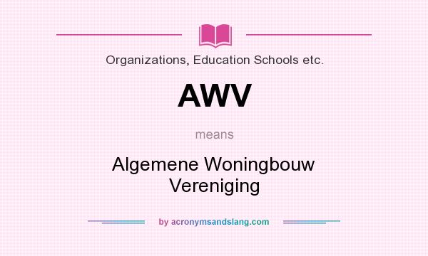 What does AWV mean? It stands for Algemene Woningbouw Vereniging