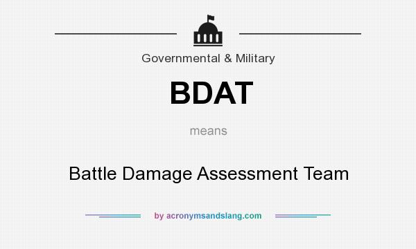 What does BDAT mean? It stands for Battle Damage Assessment Team