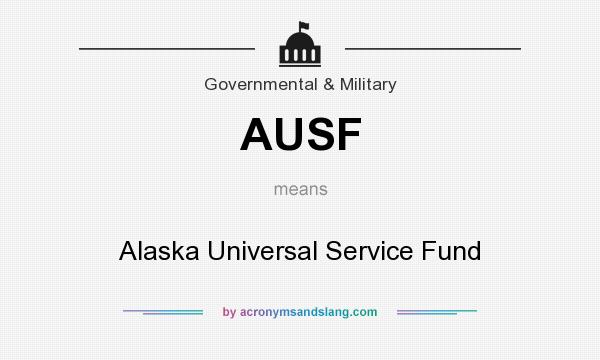 What does AUSF mean? It stands for Alaska Universal Service Fund