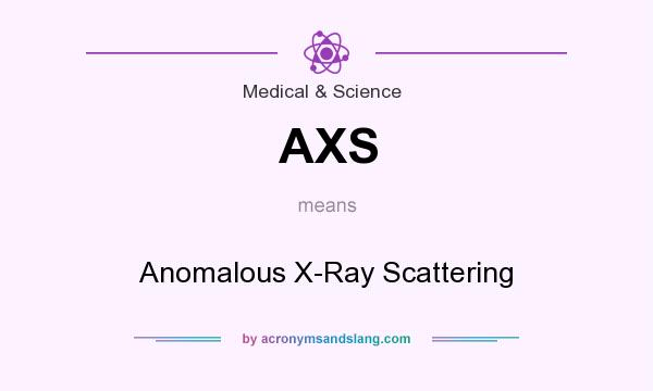 What does AXS mean? It stands for Anomalous X-Ray Scattering