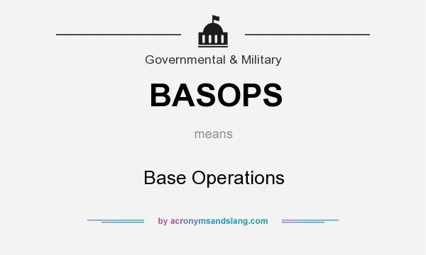 What does BASOPS mean? It stands for Base Operations