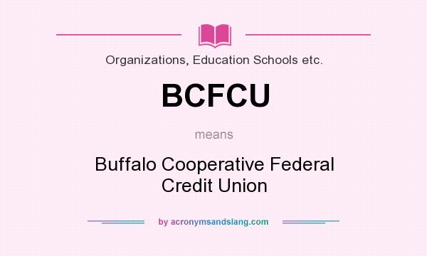 What does BCFCU mean? It stands for Buffalo Cooperative Federal Credit Union