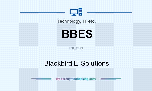 What does BBES mean? It stands for Blackbird E-Solutions