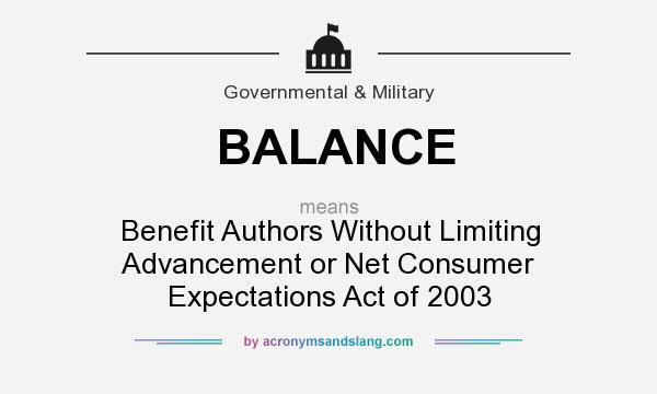 What does BALANCE mean? It stands for Benefit Authors Without Limiting Advancement or Net Consumer Expectations Act of 2003