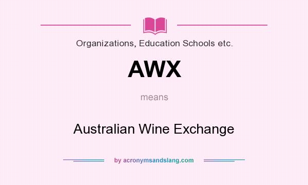 What does AWX mean? It stands for Australian Wine Exchange