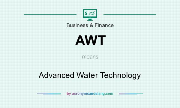 What does AWT mean? It stands for Advanced Water Technology