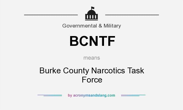 What does BCNTF mean? It stands for Burke County Narcotics Task Force