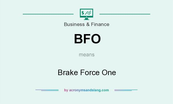 What does BFO mean? It stands for Brake Force One