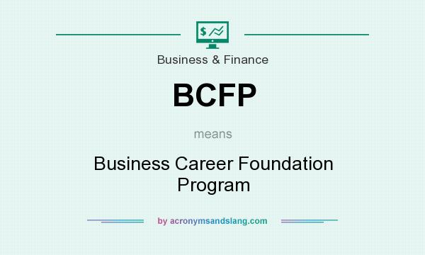 What does BCFP mean? It stands for Business Career Foundation Program