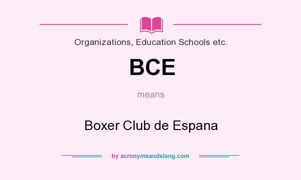 What does BCE mean? It stands for Boxer Club de Espana