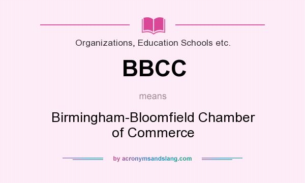What does BBCC mean? It stands for Birmingham-Bloomfield Chamber of Commerce
