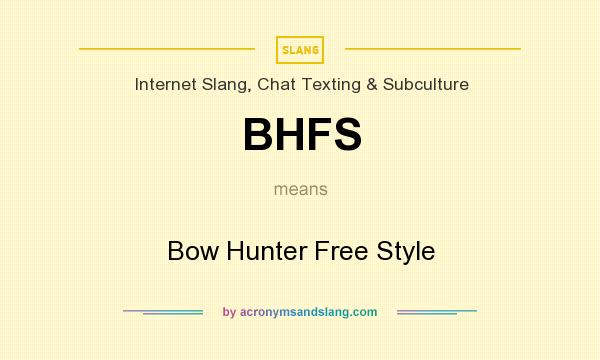 What does BHFS mean? It stands for Bow Hunter Free Style