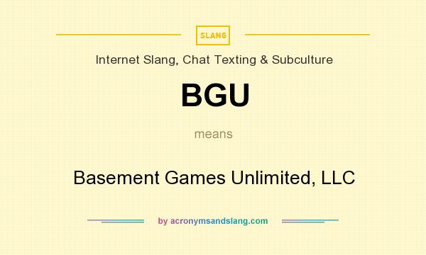 What does BGU mean? It stands for Basement Games Unlimited, LLC