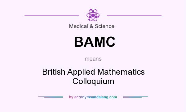 What does BAMC mean? It stands for British Applied Mathematics Colloquium