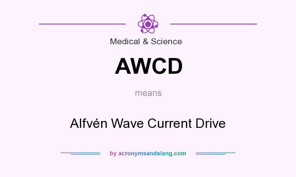 What does AWCD mean? It stands for Alfvén Wave Current Drive