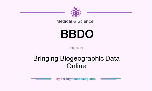 What does BBDO mean? It stands for Bringing Biogeographic Data Online