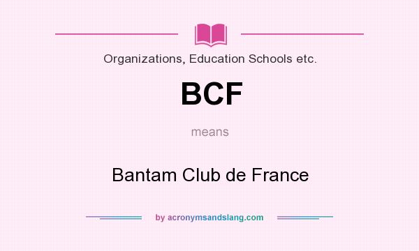 What does BCF mean? It stands for Bantam Club de France