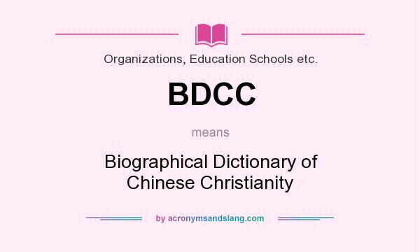 What does BDCC mean? It stands for Biographical Dictionary of Chinese Christianity