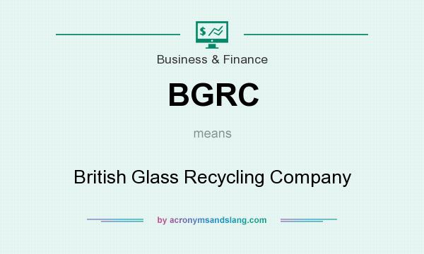 What does BGRC mean? It stands for British Glass Recycling Company