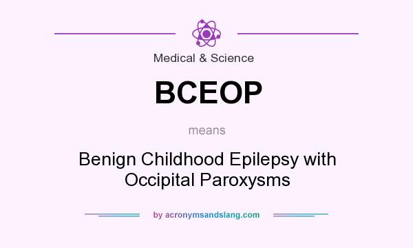 What does BCEOP mean? It stands for Benign Childhood Epilepsy with Occipital Paroxysms
