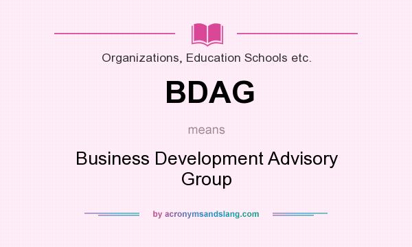 What does BDAG mean? It stands for Business Development Advisory Group