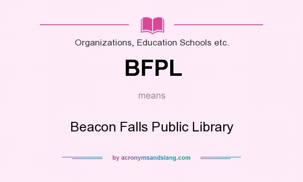 What does BFPL mean? It stands for Beacon Falls Public Library