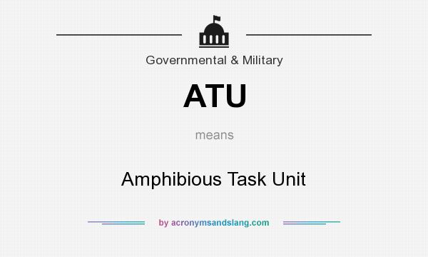 What does ATU mean? It stands for Amphibious Task Unit