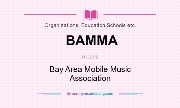 What does BAMMA mean? It stands for Bay Area Mobile Music Association
