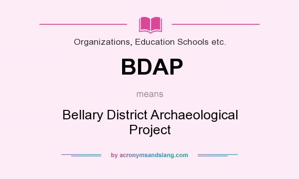 What does BDAP mean? It stands for Bellary District Archaeological Project