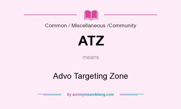 What does ATZ mean? It stands for Advo Targeting Zone