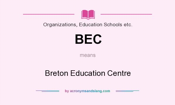 What does BEC mean? It stands for Breton Education Centre