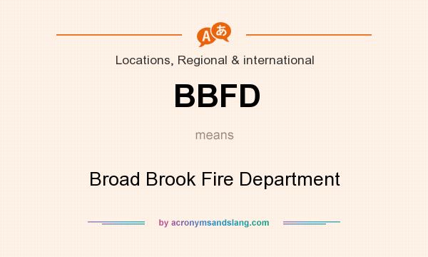 What does BBFD mean? It stands for Broad Brook Fire Department