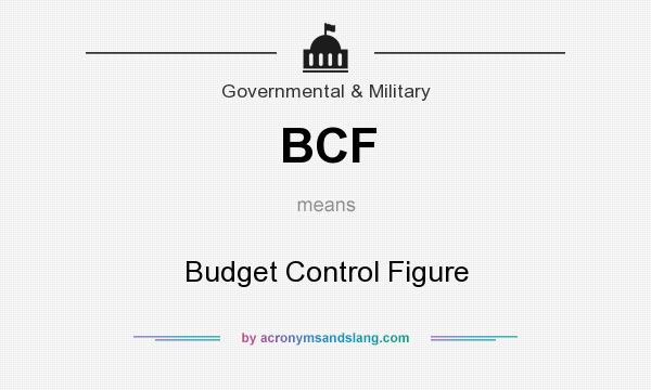 What does BCF mean? It stands for Budget Control Figure