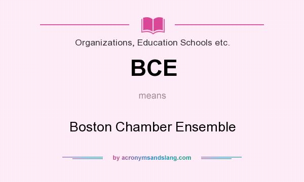 What does BCE mean? It stands for Boston Chamber Ensemble