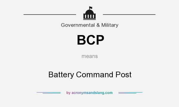 What does BCP mean? It stands for Battery Command Post
