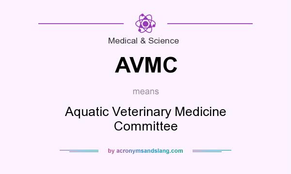 What does AVMC mean? It stands for Aquatic Veterinary Medicine Committee