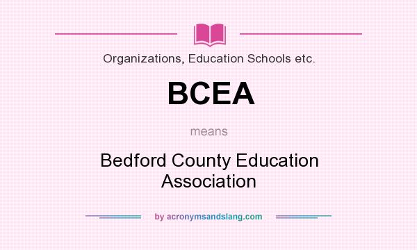 What does BCEA mean? It stands for Bedford County Education Association