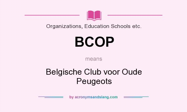 What does BCOP mean? It stands for Belgische Club voor Oude Peugeots