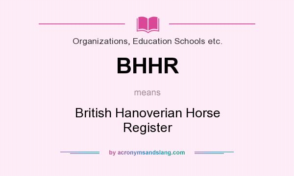 What does BHHR mean? It stands for British Hanoverian Horse Register