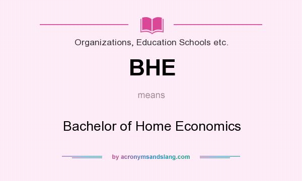 What does BHE mean? It stands for Bachelor of Home Economics