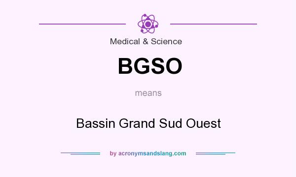 What does BGSO mean? It stands for Bassin Grand Sud Ouest