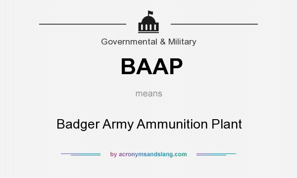 What does BAAP mean? It stands for Badger Army Ammunition Plant