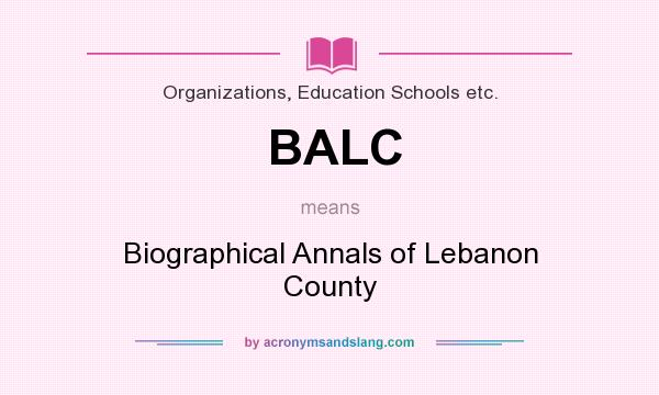 What does BALC mean? It stands for Biographical Annals of Lebanon County