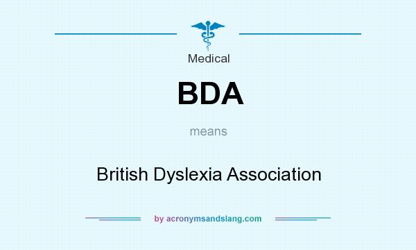 What does BDA mean? It stands for British Dyslexia Association