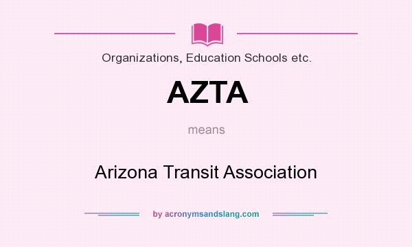 What does AZTA mean? It stands for Arizona Transit Association