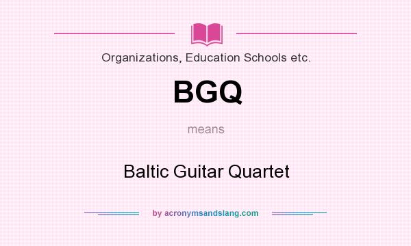 What does BGQ mean? It stands for Baltic Guitar Quartet