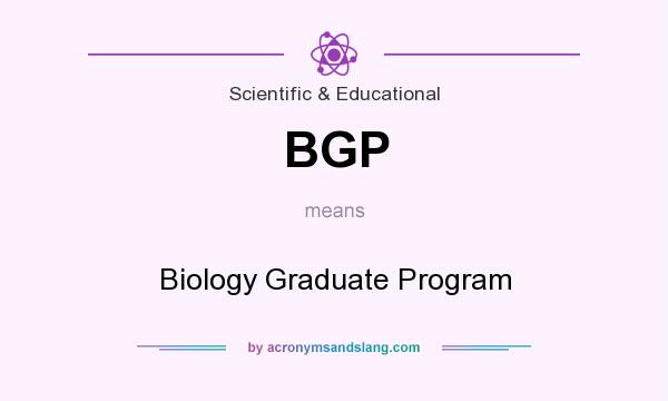 What does BGP mean? It stands for Biology Graduate Program