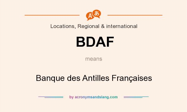 What does BDAF mean? It stands for Banque des Antilles Françaises